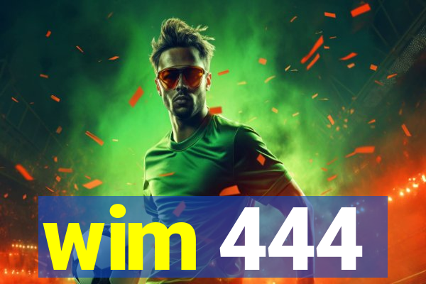 wim 444